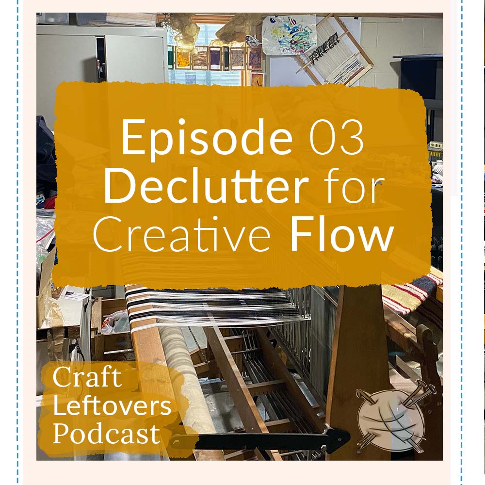 Ep 3: Decluttering to Unlock Creative Flow