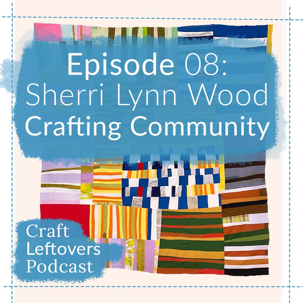 Ep 8: Crafting a Community Online with Sherri Lynn Wood